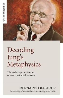 Entschlüsselung von Jungs Metaphysik - Die archetypische Semantik eines erfahrungsmäßigen Universums...