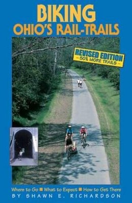 Biking Ohio's Rail-Trails: Where to Go, What to Expect, How to Get T - VERY GOOD