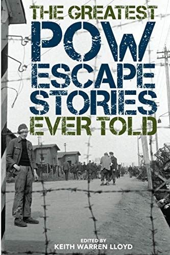 The Greatest POW Escape Stories Ever Told by KEITH WARRENLLOYD