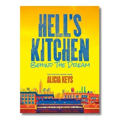 Hell's Kitchen: Behind the Dream Hardcover by Alicia Keys