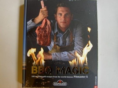 BBQ Magic - 100 exciting grill recipes from the world-famous Pitmaster X Westra,