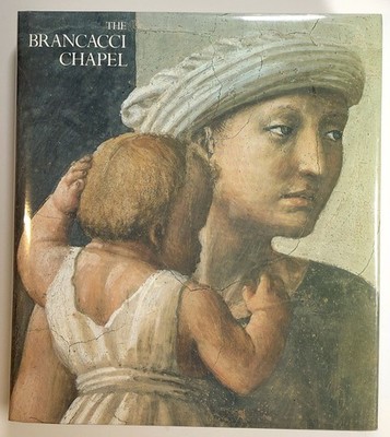 Umberto Baldini, Ornella Casazza / Brancacci Chapel 1st Edition 1992