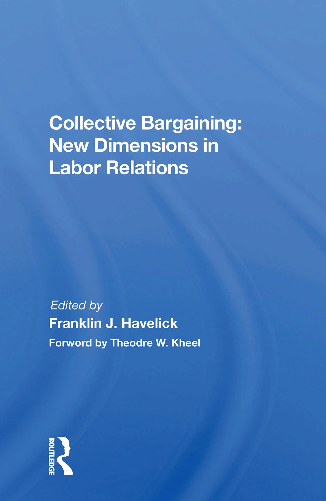 Collective Bargaining: New Dimensions in Labor Relations