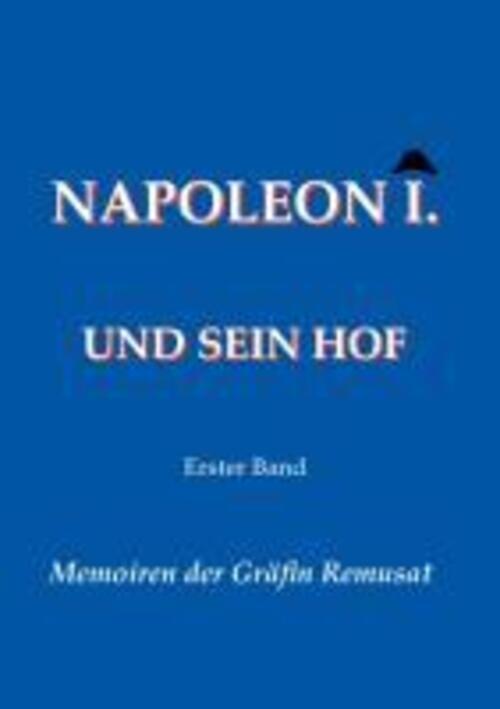 Thumbnail - Napoleon I. Und Sein Hof (erster Band) Memoiren Der Gräfin Remusat
