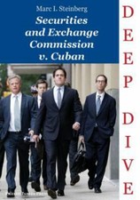Securities and Exchange Commission v. Cuban (Deep Dive) by Marc I. Steinberg