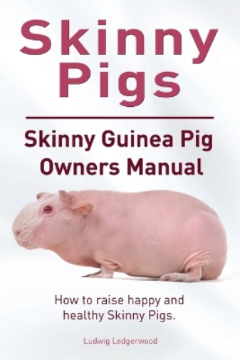 Ludwig Ledgerwo Skinny Pig. Skinny Guinea Pigs Owners Manual. How to (Tascabile)
