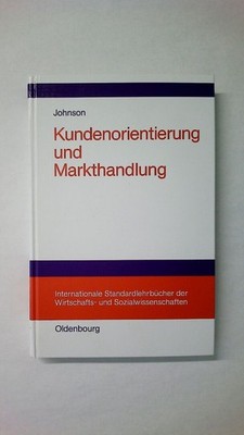 49405 Michael D. Johnson KUNDENORIENTIERUNG UND MARKTHANDLUNG HC