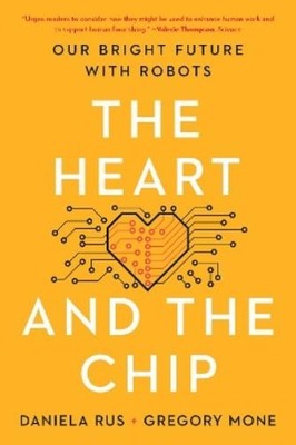 Daniela Rus Gregory Mone The Heart and the Chip (Taschenbuch)
