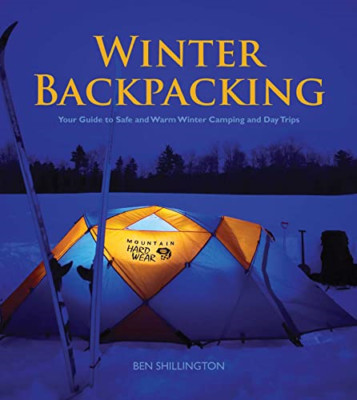 Winter Backpacking: Your Guide to Safe and Warm Winter  - Paperback NEW Ben Shil