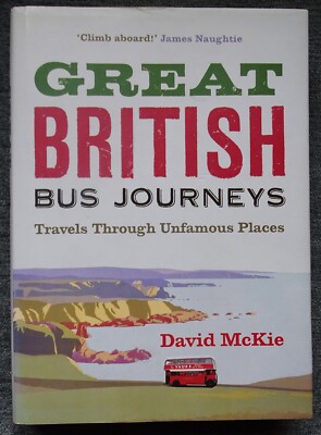 Great British Bus Journeys by David McKie. Hardback. Atlantic Books 2006