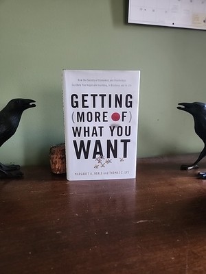 Getting (More of) What You Want : How the Secrets of Economics and Psychology...