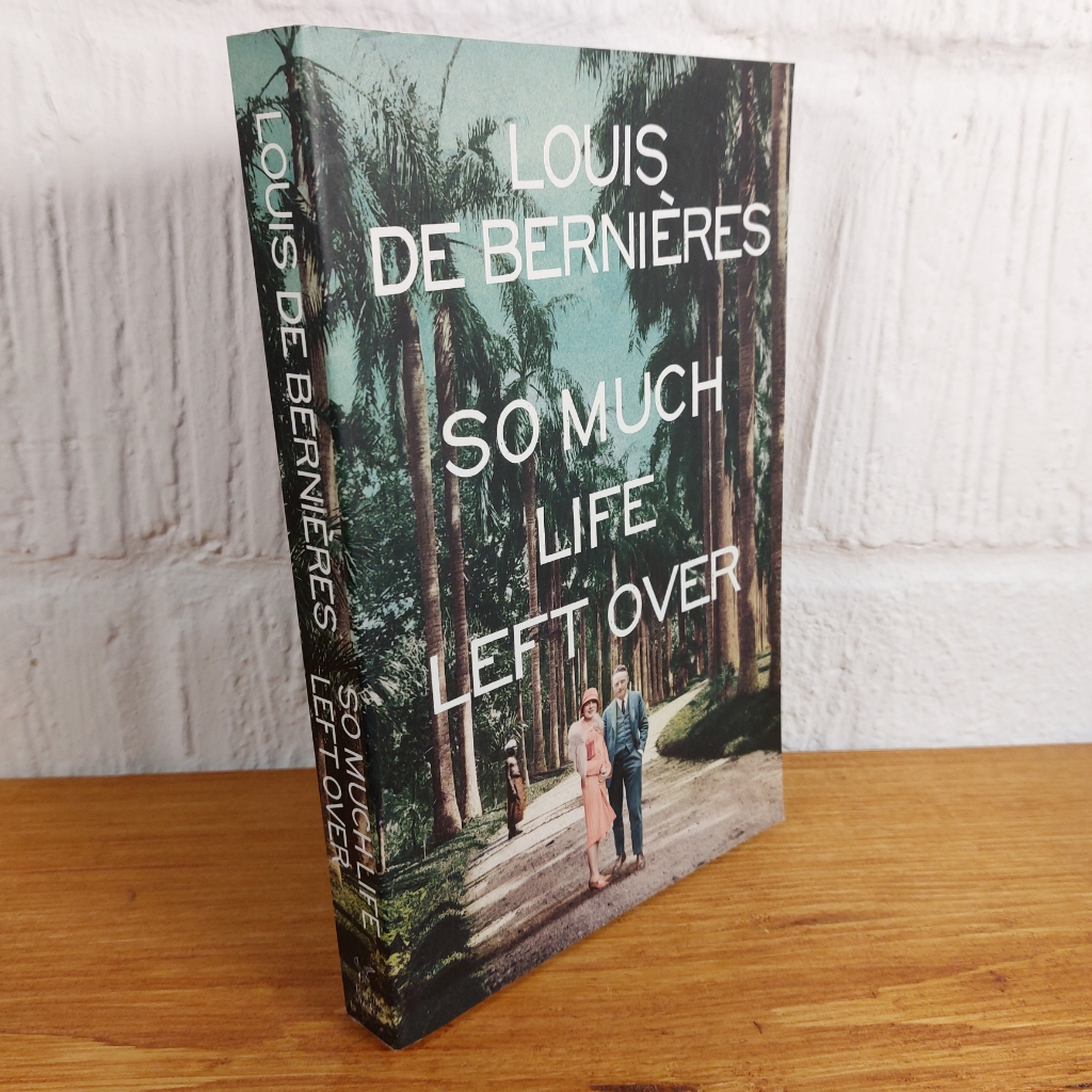 So Much Life Left Over by Louis de Bernieres (Paperback, 2018)