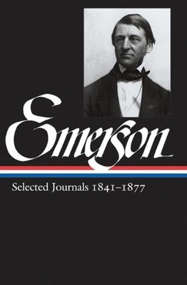 Ralph Waldo Emerson: Selected Journals Vol. 2 1841-1877 (LOA #202) by Ralph Wald