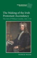 Patrick Walsh | The Making Of The Irish Protestant Ascendancy | Buch | Englisch