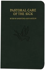 PASTORAL CARE OF THE SICK By Catholic Book Publishing Co & International