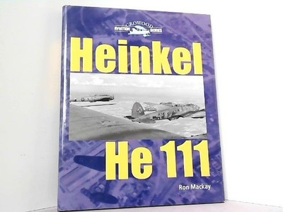 Heinkel He 111 (Crowood Aviation Series) MacKay, Ron: