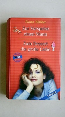 93967 Fiona Walker ZUR VORSPEISE EINEN MANN & ZUM DESSERT DIE GROBE LIEBE, 2