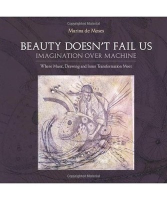 Beauty Doesn't Fail Us - Imagination over Machine: Where Music, Drawing and Inne