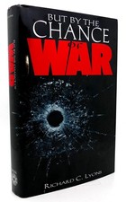 Richard C. Lyons BUT BY THE CHANCE OF WAR  1st Edition 1st Printing