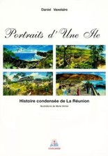 Porträts von'einer Insel: Verdichtete Geschichte von La Réunion, Daniel Vaxelaire und