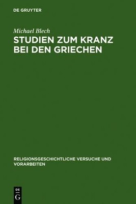 Studien zum Kranz bei den Griechen - 9783110041576