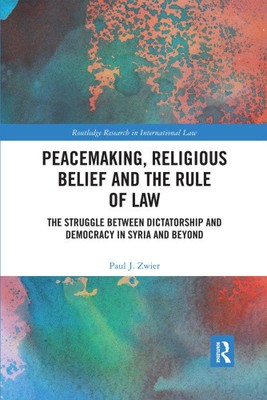 Peacemaking, Religious Belief and the Rule of Law: The Struggle between