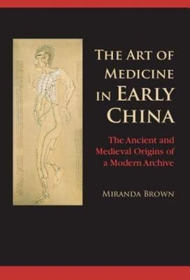 The Art of Medicine in Early China Brown Hardback Cambridge University Press