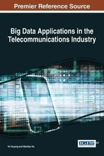BIG DATA APPLICATIONS IN THE TELECOMMUNICATIONS INDUSTRY By Ye Ouyang & Mantian