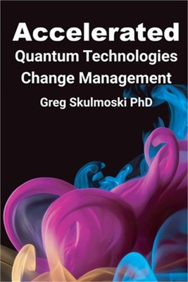 Accelerated Quantum Technologies Change Management (Paperback or Softback)