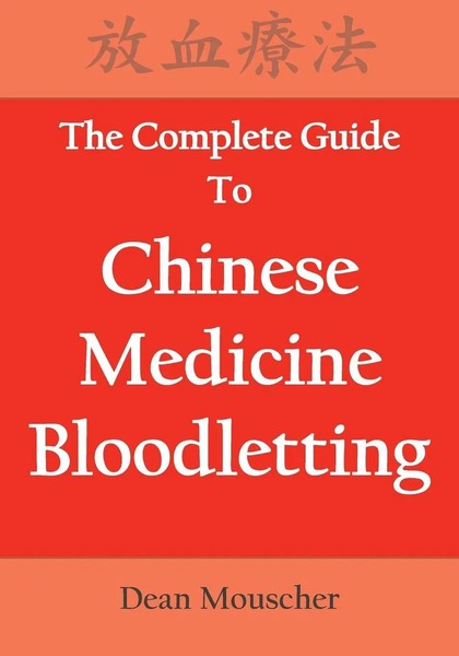 Dean Mouscher | The Complete Guide To Chinese Medicine Bloodletting | Buch-image