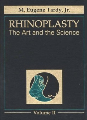 Rhinoplasty : The Art and the Science by M. Eugene Tardy Jr. (1996, Hardcover)