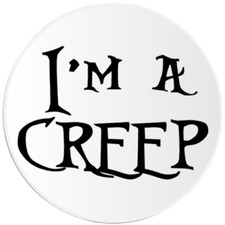 I'm A Creep - Circle Sticker Decal 3 Inch
