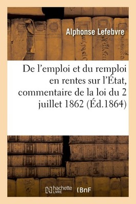 Alphonse Lefèbv de l'Emploi Et Du Remploi En Rentes Sur  (Paperback) (UK IMPORT)