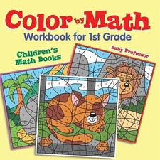 Color by Math Workbook for 1st Grade Children's Math Books by Baby Professor Pap