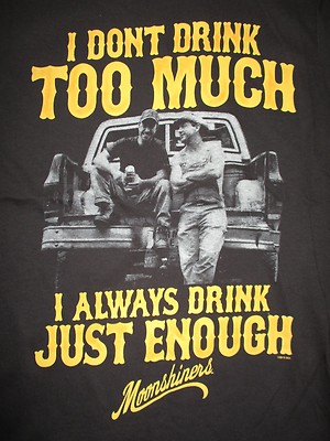 MOONSHINERS ''I Don't Drink Too Much I Always Just Enough'' (SM) T-Shirt w/ Tags