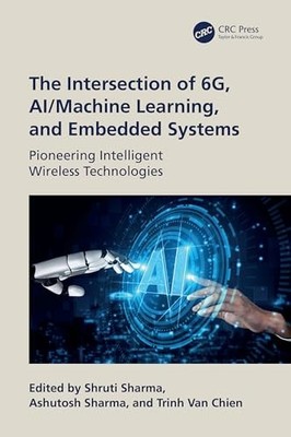 The Intersection of 6G, AI/Machine Learning, and Embedded Systems: Pioneering I