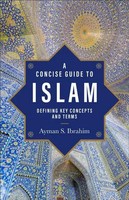A Concise Guide To Islam | Defining Key Concepts And Terms | Ayman S Ibrahim