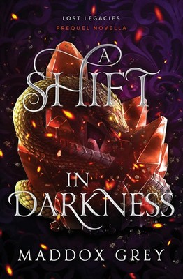 A Shift in Darkness | A Lost Legacies Prequel Novella | Maddox Grey | Buch