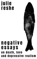 Negative Essays On Death, Love, And Depressive Realism Julie Reshe Taschenbuch
