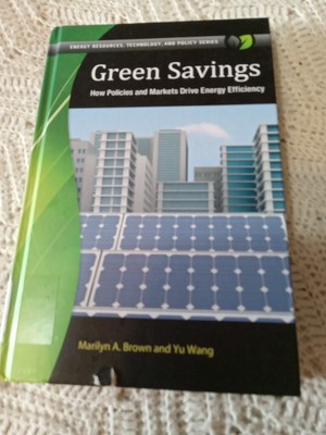 Green Savings : How Policies and Markets Drive Energy Efficiency  HC