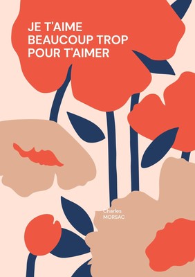 Je t'aime beaucoup trop pour t'aimer | Charles Morsac | Taschenbuch | Paperback