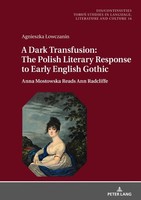 A Dark Transfusion: The Polish Literary Response To Early English Gothic Agniesz