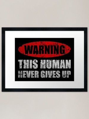 Warning This Human Never Gives Up - Gerahmtes Wandbild Poster Leinwanddruck Bild