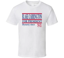 Blake Carrington For President Dynasty Since 1981 Fan T Shirt