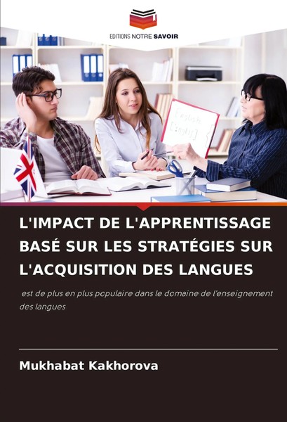Mukhabat Kakhorova | L'impact DE L'apprentissage BasÉ SUR LES StratÉGies Sur...-image