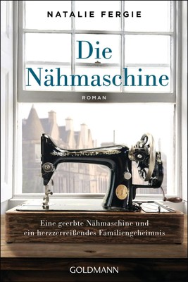 Die Nähmaschine | Natalie Fergie | Roman | Taschenbuch | 416 S. | Deutsch | 2022