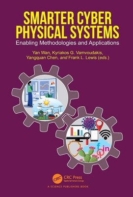 Smarter Cyber Physical Systems: Enabling Methodologies and Applications by Yan W