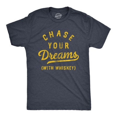 Mens Chase Your Dreams With Whiskey T Shirt Funny Sarcastic Liquor Drinking Joke
