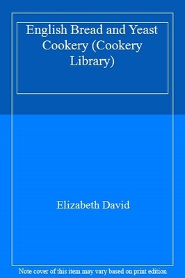 English Bread and Yeast Cookery (Cookery Library),Elizabeth Da ,