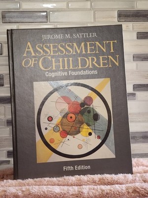 Assessment Of Children Cognitive Foundations  by Jerome M Sattler
